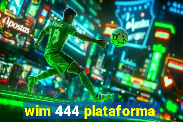 wim 444 plataforma